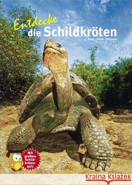 Entdecke die Schildkröten : Mit großem Schildkröten-Quiz Philippen, Hans-Dieter 9783866592988