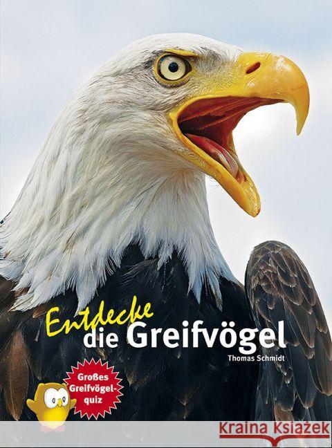 Entdecke die Greifvögel : Extra: Großes Greifvögelquiz Schmidt, Thomas 9783866593374