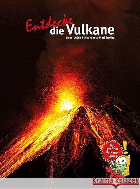 Entdecke die Vulkane : Mit großem Vulkane-Quiz Schmincke, Hans-Ulrich; Sumita, Mari 9783866593848