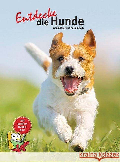 Entdecke die Hunde : Mit großem Hunde-Quiz! Köhler, Lina; Krauß, Katja 9783866593855 Natur und Tier-Verlag