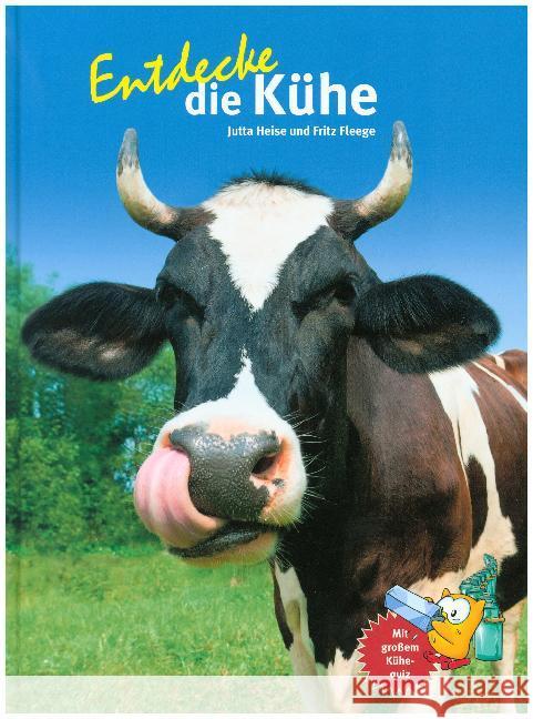 Entdecke die Kühe : Mit großem Kühequiz Heise, Jutta; Fleege, Fritz 9783866593978 Natur und Tier-Verlag