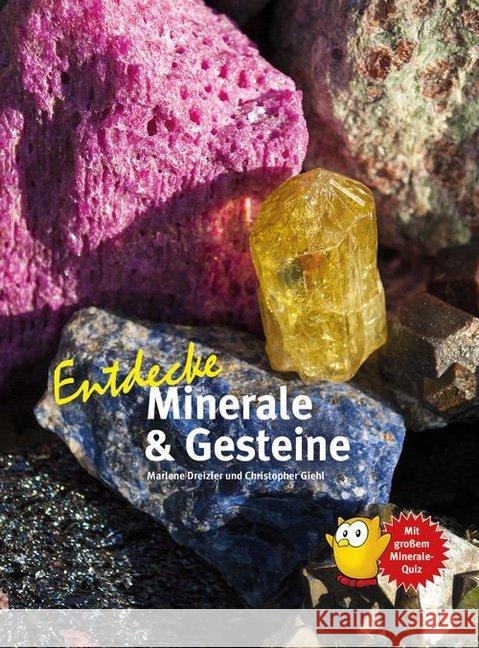 Entdecke Minerale & Gesteine : Mit großem Minerale-Quiz Dreizler, Marlene; Giehl, Christopher 9783866594067 Natur und Tier-Verlag