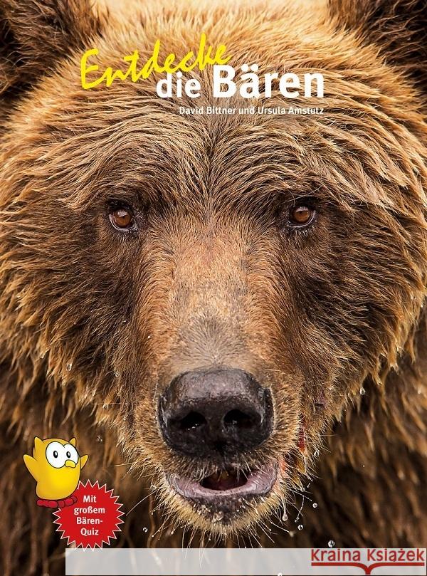 Entdecke die Bären Bitter, David, Amstutz, Ursula 9783866594883 Natur und Tier-Verlag