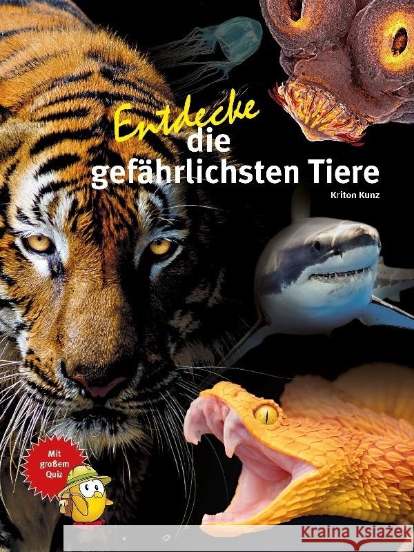 Entdecke die gefährlichsten Tiere Kunz, Kriton 9783866595101 Natur und Tier-Verlag