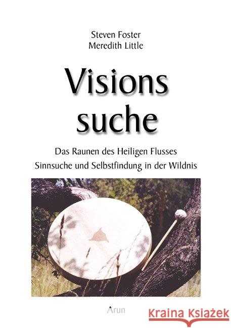 Visionssuche : Das Raunen des Heiligen Flusses. Sinnsuche und Selbstfindung in der Wildnis Foster, Steven; Little, Meredith 9783866630734 Arun-Verlag