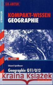 Geographie Q11/Q12, G8-Abitur Bayern : Gymnasium Spielbauer, Eduard 9783866684997 Stark