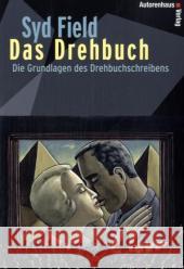 Das Drehbuch : Die Grundlagen des Drehbuchschreibens. Schritt für Schritt vom Konzept zum fertigen Drehbuch Field, Syd   9783866710191 Autorenhaus