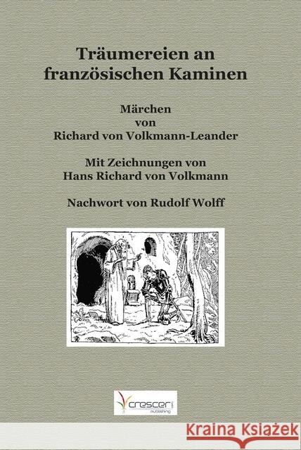 Träumereien an französischen Kaminen : Märchen. Nachwort von Rudolf Wolff Volkmann-Leander, Richard von 9783866721142