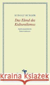 Das Elend des Kulturalismus : Antihumanistische Interventionen. Essays Burger, Rudolf Hamilton, Anne  9783866741478