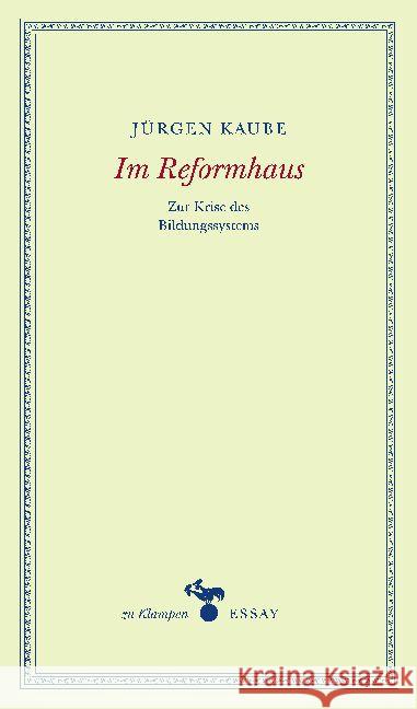 Im Reformhaus : Zur Krise des Bildungssystems Kaube, Jürgen 9783866744073 zu Klampen