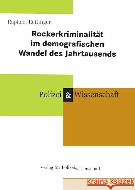 Rockerkriminalität im demografischen Wandel des Jahrtausends Röttinger, Raphael 9783866767171 Verlag für Polizeiwissenschaft