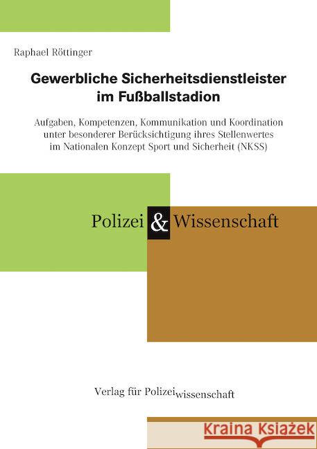 Gewerbliche Sicherheitsdienstleister im Fußballstadion Röttinger, Raphael 9783866768390 Verlag für Polizeiwissenschaft