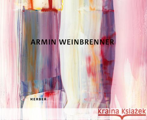 Armin Weinbrenner: In Colour Armin Weinbrenner 9783866787568 Kerber Verlag