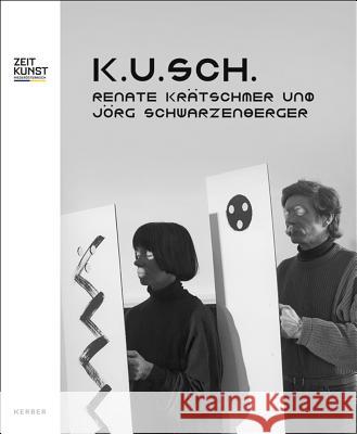 K.U.Sch.: Renate Krätschmer and Jörg Schwarzenberger K. U. Sch 9783866789821 Kerber Verlag