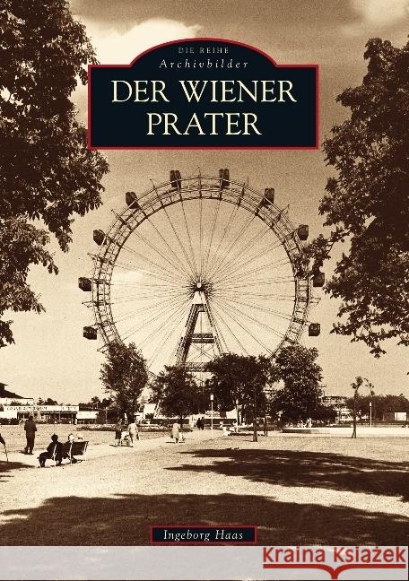 Der Wiener Prater Haas, Ingeborg   9783866800991 Sutton Verlag