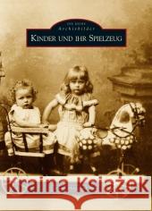 Kinder und ihr Spielzeug Balk, Karin H.   9783866801868 Sutton Verlag