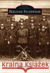 Berliner Feuerwehr Schmiedecke, Ralf   9783866801882 Sutton Verlag