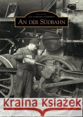 An der Südbahn Habermann, Barbara, Nothnagl, Hannes 9783866802186 Sutton Verlag GmbH