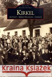 Kirkel : Altstadt - Kirkel-Neuhäusel - Limbach Baus, Martin Leibrock, Doris Reviol, Harald 9783866803879 Sutton Verlag