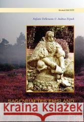 Sagenhaftes Emsland Dellemann, Stefanie Eiynck, Andreas  9783866805101 Sutton Verlag