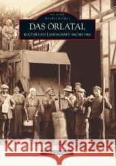 Das Orlatal : Kultur und Landschaft 1860 bis 1960 Dornheim, Stefan   9783866805514 Sutton Verlag