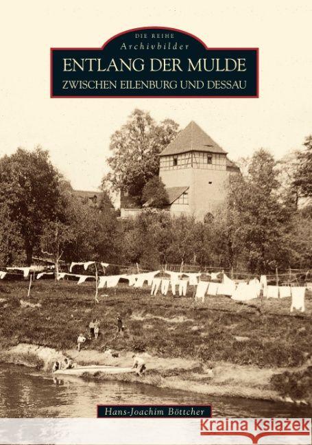 Entlang der Mulde zwischen Eilenburg und Dessau Böttcher, Hans-Joachim   9783866806535 Sutton Verlag