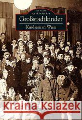 Großstadtkinder : Kindsein in Wien Bousska, Hans W.   9783866807624 Sutton Verlag