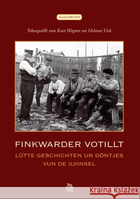 Finkwarder votillt : Lütte Geschichten un Döntjes vun de Ilvinsel Wagner, Kurt; Vick, Helmut 9783866807655