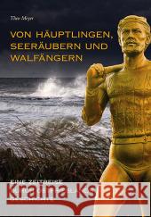 Von Häuptlingen, Seeräubern und Walfängern : Eine Zeitreise durch Ostfrieslands Geschichte Meyer, Theo 9783866808317 Sutton Verlag