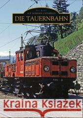 Die Tauernbahn Posch, Christoph; Wiesner, Mario 9783866809086 Sutton Verlag