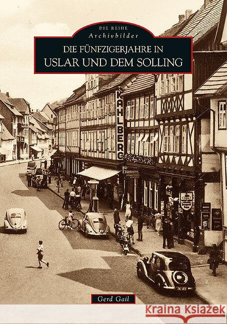 Die Fünfzigerjahre in Uslar und dem Solling Gail, Gerd; Schäfer, Wolfgang 9783866809468