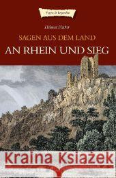 Sagen aus dem Land an Rhein und Sieg Fischer, Helmut 9783866809741 Sutton Verlag