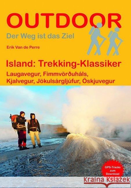 Island: Trekking-Klassiker : Laugavegur, Fimmvörðuháls, Kjalvegur, Jökulsárgljúfur, Öskjuvegur Perre, Erik Van de 9783866864115