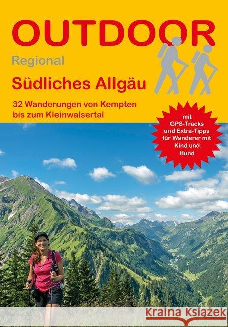 Südliches Allgäu : 32 Wanderungen von Kempten bis zum Kleinwalsertal. Mit GPS-Tracks und Extra-Tipps für Wanderer mit Kind und Hund Meier, Markus; Meier, Janina 9783866865297