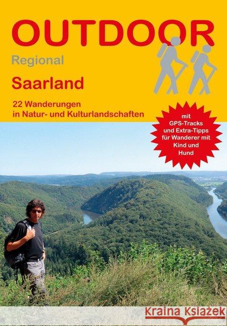 Saarland : 22 Wanderungen in Natur- und Kulturlandschaften. Mit GPS-Tracks und Extra-Tipps für Wanderer mit Kind und Hund Darimont, Thomas 9783866865396 Stein (Conrad)