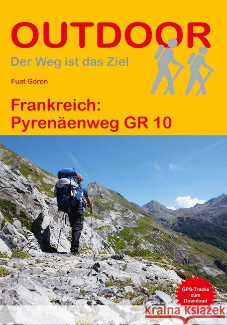 Frankreich: Pyrenäenweg GR 10 : GPS-Tracks zum Download Gören, Fuat 9783866865754 Stein (Conrad)