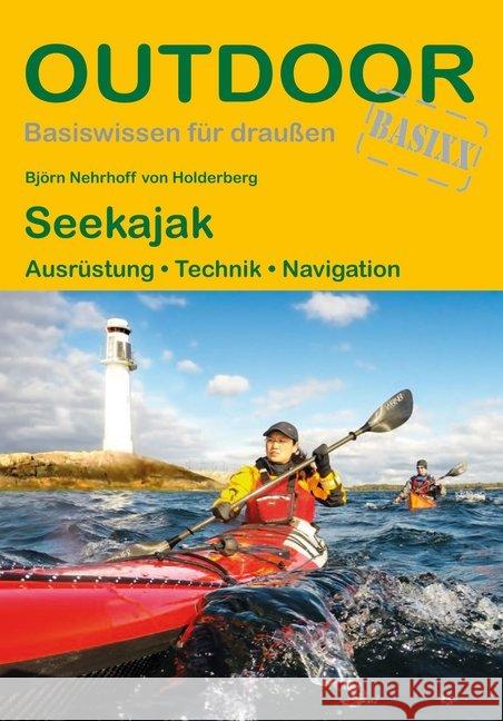 Seekajak : Ausrüstung, Techniken, Navigation Nehrhoff von Holderberg, Björn; Jahn, Stefan 9783866865921