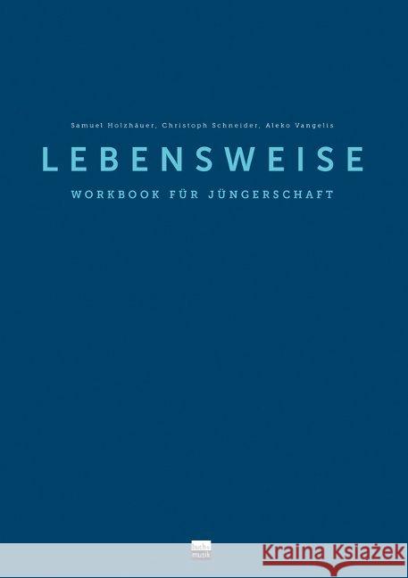 Lebensweise : Workbook für Jüngerschaft Holzhäuer, Samuel; Schneider, Christoph; Vangelis, Aleko 9783866872653