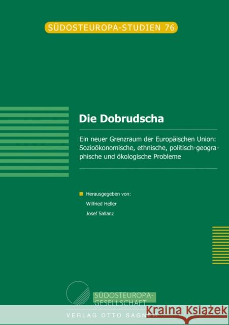 Die Dobrudscha. Ein Neuer Grenzraum Der Europaeischen Union: Soziooekonomische, Ethnische, Politisch-Geographische Und Oekologische Probleme. Heller, Wilfried 9783866880689 Biblion Media GmbH