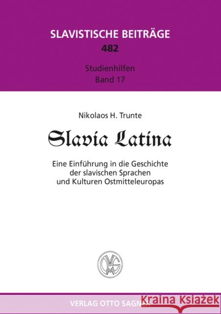 Slavia Latina. Eine Einfuehrung Der Slavischen Sprachen Und Kulturen Ostmitteleuropas Trunte, Nikolaos 9783866882072 Peter Lang Gmbh, Internationaler Verlag Der W