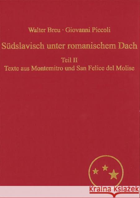 Suedslavisch Unter Romanischem Dach. Die Moliseslaven in Geschichte Und Gegenwart Im Spiegel Ihrer Sprache: Teil II: Texte Aus Montemitro Und San Feli Breu, Walter 9783866882348