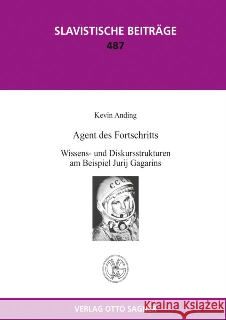 Agent Des Fortschritts. Wissens- Und Diskursstrukturen Am Beispiel Jurij Gagarins Anding, Kevin 9783866882713 Peter Lang Gmbh, Internationaler Verlag Der W