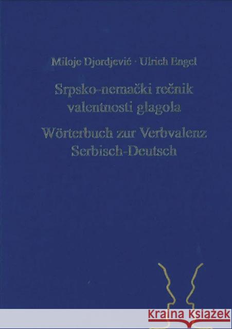 Srpsko-Nemački Rečnik Valentnosti Glagola. Woerterbuch Zur Verbvalenz Serbisch-Deutsch Djordjevic, Miloje 9783866883222 Peter Lang Gmbh, Internationaler Verlag Der W