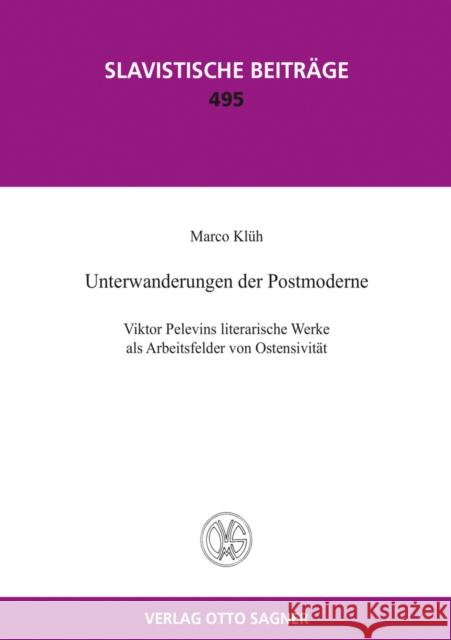 Unterwanderungen Der Postmoderne. Viktor Pelevins Literarische Werke ALS Arbeitsfelder Von Ostensivitaet Klüh, Marco 9783866884359 Peter Lang Gmbh, Internationaler Verlag Der W