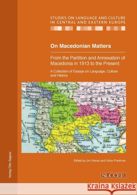 On Macedonian Matters: from the Partition and Annexation of Macedonia in 1913 to the Present: A Collection of Essays on Language, Culture and History  9783866885349 Peter Lang Gmbh, Internationaler Verlag Der W