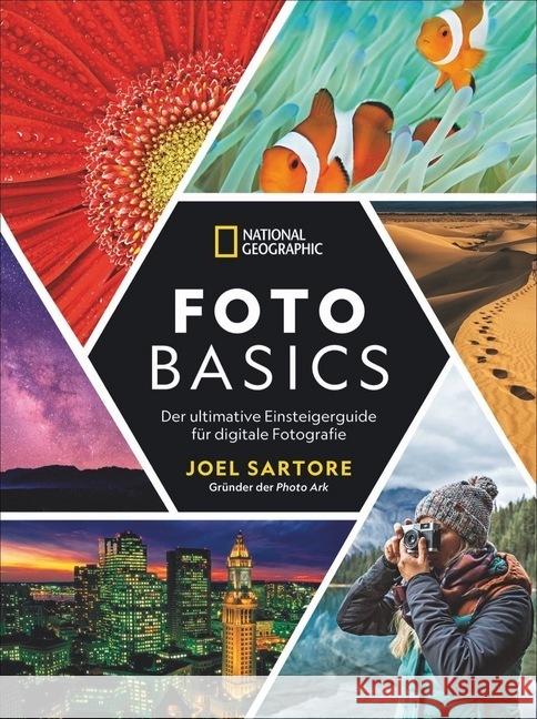 Foto Basics : Der ultimative Einsteigerguide für digitale Fotografie Sartore, Joel 9783866907225 National Geographic Buchverlag