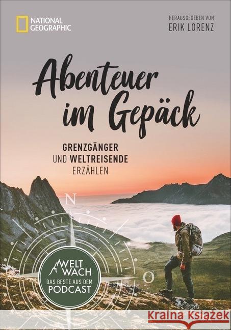 Abenteuer im Gepäck : Grenzgänger und Weltreisende erzählen Lorenz, Erik 9783866907256 National Geographic Buchverlag