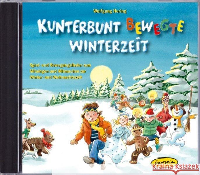 Kunterbunt bewegte Winterzeit, 1 Audio-CD : Spiel- und Bewegungslieder zum Mitsingen und Mitmachen zur Winter- und Weihnachtszeit Hering, Wolfgang 9783867021234