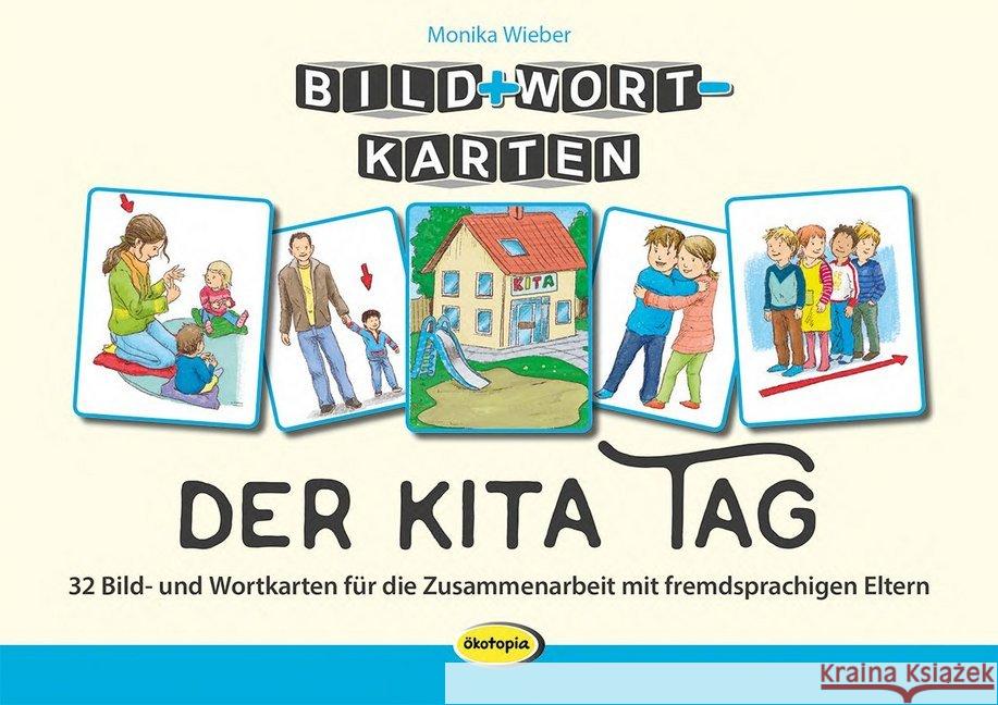 Bild+Wort-Karten: Der Kita-Tag : 32 Bild- und Wortkarten für die Zusammenarbeit mit fremdsprachigen Eltern Wieber, Monika 9783867024129 Ökotopia