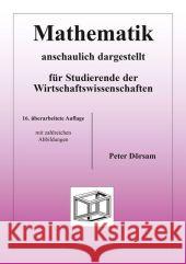 Mathematik - anschaulich dargestellt - für Studierende der Wirtschaftswissenschaften Dörsam, Peter 9783867070164 PD-Verlag